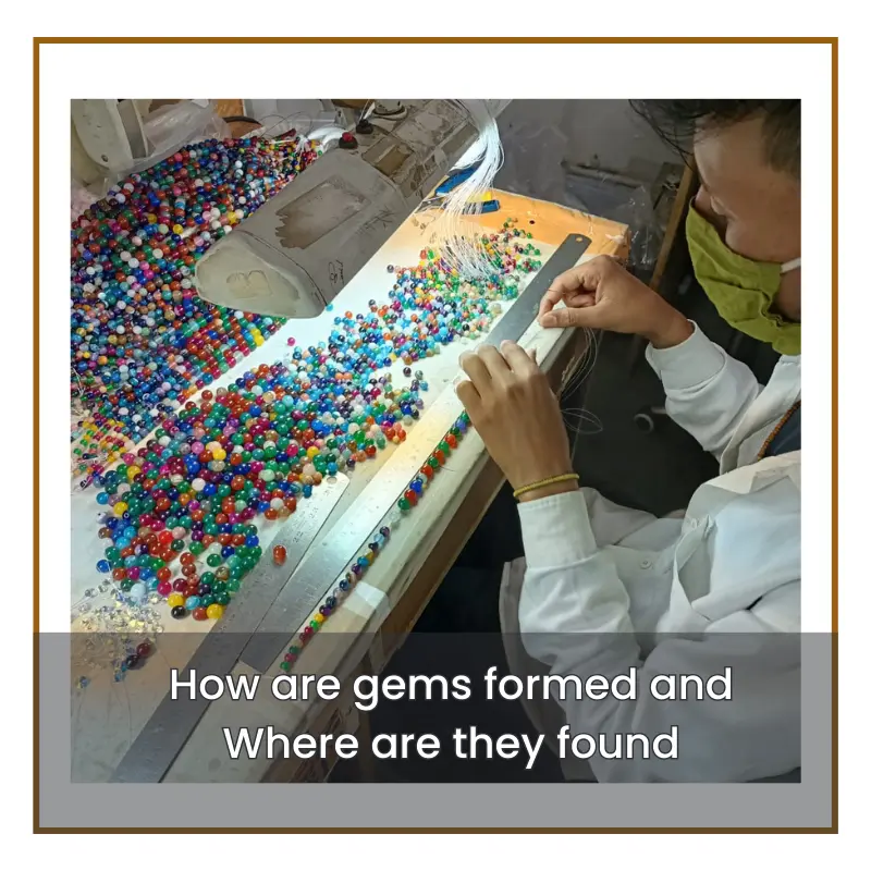 How are gems formed and Where are they found